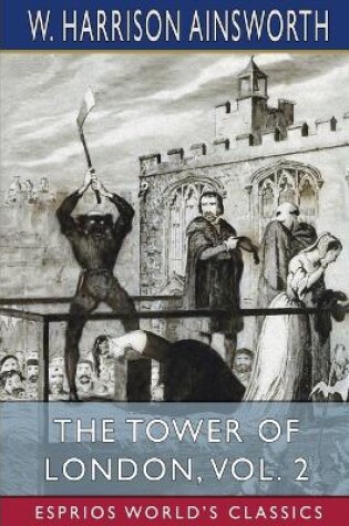 Cover of The Tower of London, Vol. 2 (Esprios Classics)