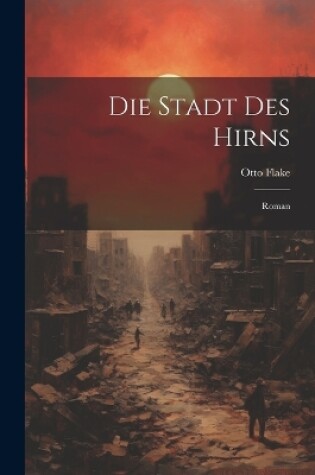 Cover of Die Stadt Des Hirns; Roman