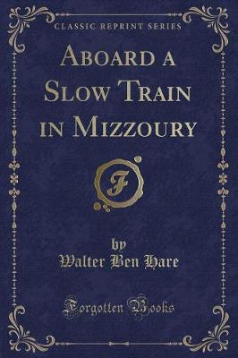 Book cover for Aboard a Slow Train in Mizzoury (Classic Reprint)