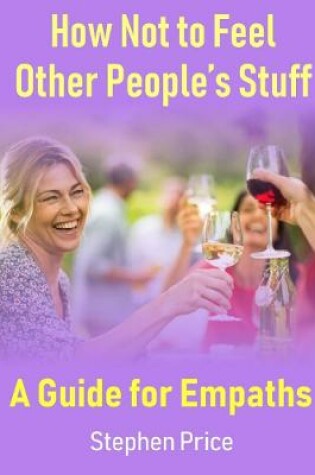 Cover of How Not to Feel Other People's Stuff:  A Guide for Empaths