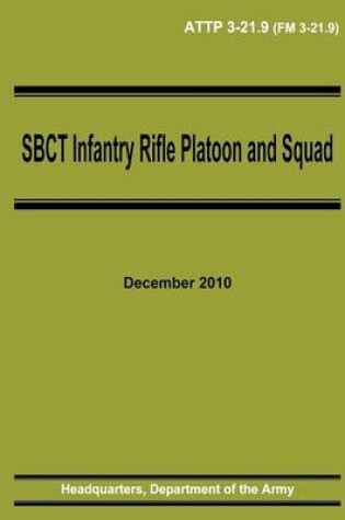 Cover of SBCT Infantry Rifle Platoon and Squad (ATTP 3-21.9)