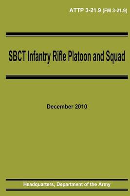 Book cover for SBCT Infantry Rifle Platoon and Squad (ATTP 3-21.9)