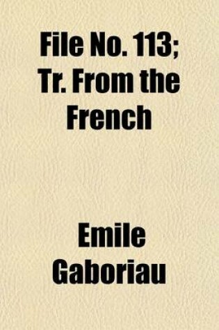 Cover of File No. 113; Tr. from the French