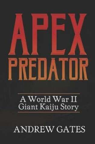 Cover of Apex Predator (A World War II Giant Kaiju Story)