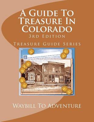 Book cover for A Guide To Treasure In Colorado, 3rd Edition