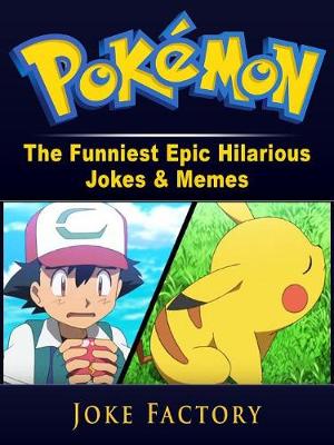 Book cover for Pokemon the Funniest Epic Hilarious Jokes & Memes