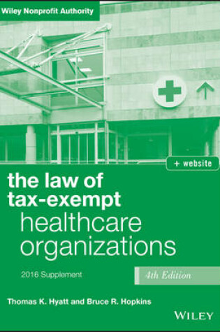 Cover of The Law of Tax-Exempt Healthcare Organizations 2016 Supplement