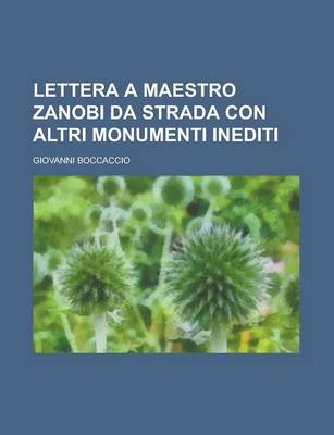 Book cover for Lettera a Maestro Zanobi Da Strada Con Altri Monumenti Inediti