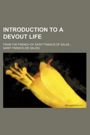 Cover of Introduction to a Devout Life; From the French of Saint Francis of Sales