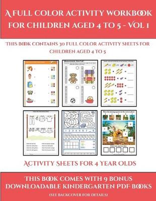 Book cover for Activity Sheets for 4 Year Olds (A full color activity workbook for children aged 4 to 5 - Vol 1)