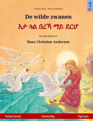 Book cover for De wilde zwanen - Eta gwal berrekha mai derha. Tweetalig kinderboek naar een sprookje van Hans Christian Andersen (Nederlands - Tigrinya)