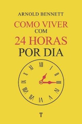 Cover of Como Viver Com 24 Horas por Dia