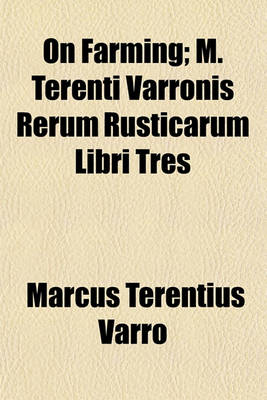 Book cover for On Farming; M. Terenti Varronis Rerum Rusticarum Libri Tres