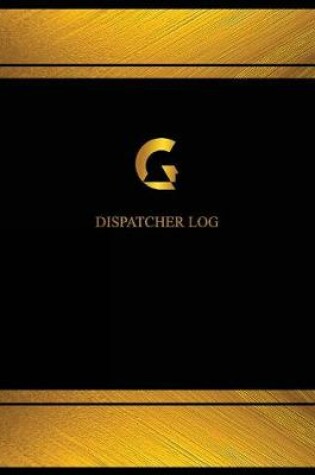 Cover of Dispatcher Log (Log Book, Journal - 125 pgs, 8.5 X 11 inches)