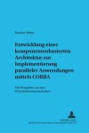 Book cover for Entwicklung Einer Komponentenbasierten Architektur Zur Implementierung Paralleler Anwendungen Mittels CORBA