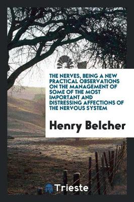 Book cover for The Nerves, Being a New Practical Observations on the Management of Some of the Most Important and Distressing Affections of the Nervous System