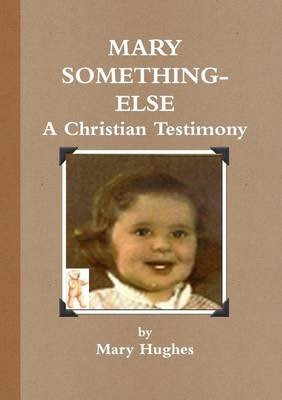 Book cover for Mary Something-Else: A Christian Testimony