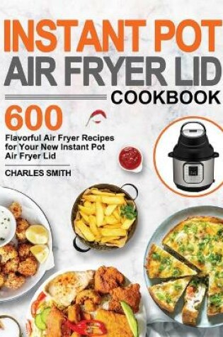 Cover of Instant Pot Air Fryer Lid Cookbook