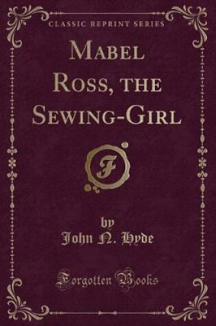 Cover of Mabel Ross, the Sewing-Girl (Classic Reprint)