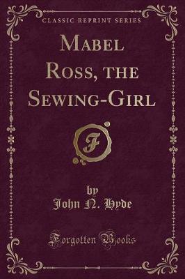 Book cover for Mabel Ross, the Sewing-Girl (Classic Reprint)