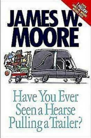 Cover of Have You Ever Seen a Hearse Pulling a Trailer?