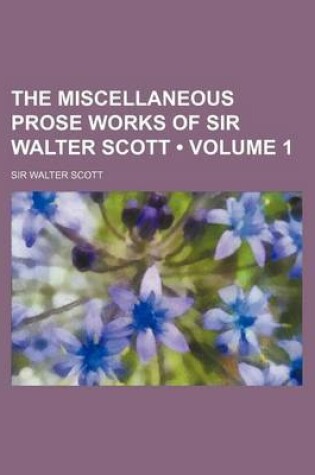 Cover of The Miscellaneous Prose Works of Sir Walter Scott (Volume 1)