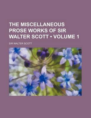 Book cover for The Miscellaneous Prose Works of Sir Walter Scott (Volume 1)