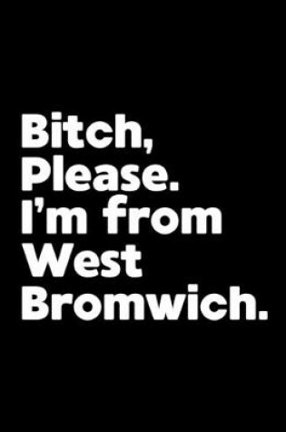 Cover of Bitch, Please. I'm From West Bromwich.