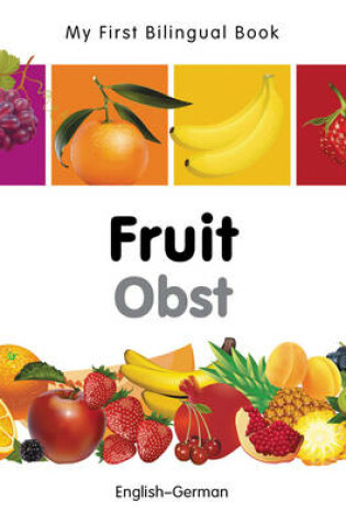 Cover of My First Bilingual Book -  Fruit (English-German)