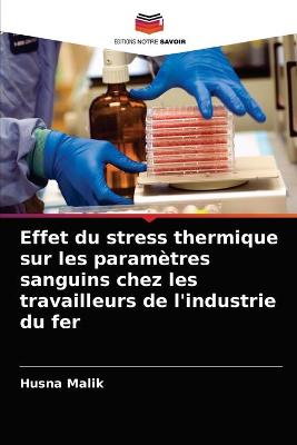 Book cover for Effet du stress thermique sur les paramètres sanguins chez les travailleurs de l'industrie du fer