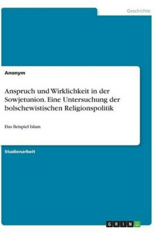 Cover of Anspruch und Wirklichkeit in der Sowjetunion. Eine Untersuchung der bolschewistischen Religionspolitik zwischen theoretischer Religionskritik und politischer Praxis