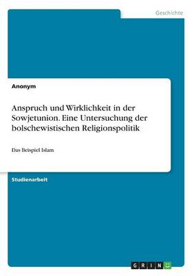 Book cover for Anspruch und Wirklichkeit in der Sowjetunion. Eine Untersuchung der bolschewistischen Religionspolitik zwischen theoretischer Religionskritik und politischer Praxis