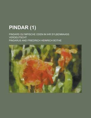 Book cover for Pindar; Pindars Olympische Oden in Ihr Sylbenmaass Verdeutscht (1 )