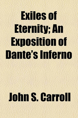 Book cover for Exiles of Eternity; An Exposition of Dante's Inferno