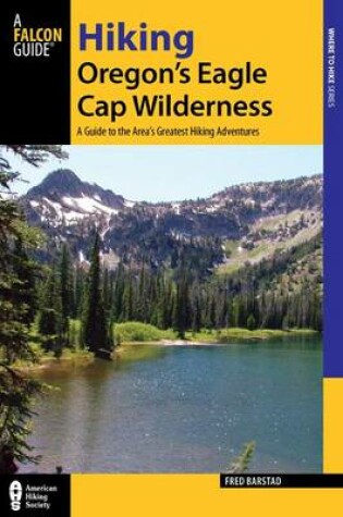 Cover of A Falcon Guide: Hiking Oregon's Eagle Cap Wilderness