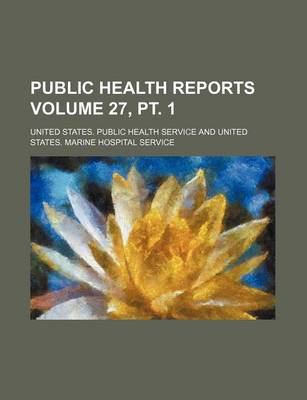 Book cover for Public Health Reports Volume 27, PT. 1