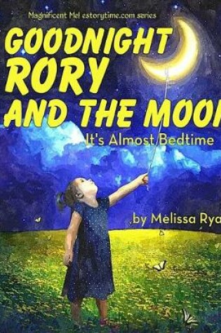 Cover of Goodnight Rory and the Moon, It's Almost Bedtime