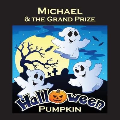 Book cover for Michael & the Grand Prize Halloween Pumpkin (Personalized Books for Children)