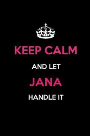 Cover of Keep Calm and Let Jana Handle It