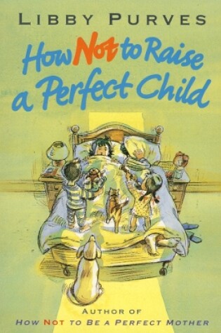 Cover of How Not Raise a Perfect Child