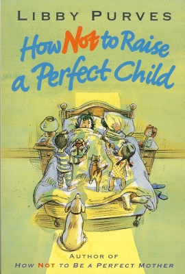 Book cover for How Not Raise a Perfect Child