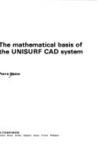 Cover of The Mathematical Basis of the UNISURF Computer Aided Design System