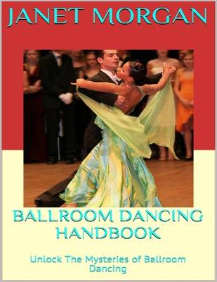 Book cover for Ballroom Dancing Handbook: Unlock the Mysteries of Ballroom Dancing