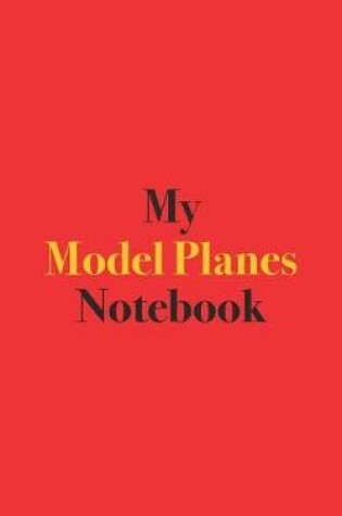 Cover of My Model Planes Notebook