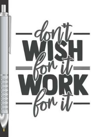 Cover of Don't Wish For It Work For It