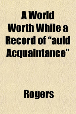 Book cover for A World Worth While a Record of "Auld Acquaintance"