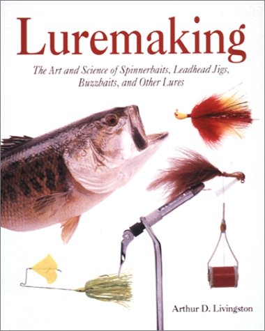 Book cover for Luremaking: the Art and Science of Spinnerbaits, Buzzbaits, Jigs and Other Leadheads