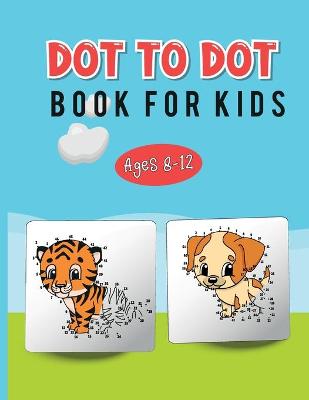 Book cover for Dot to Dot Book for Kids Ages 8-12