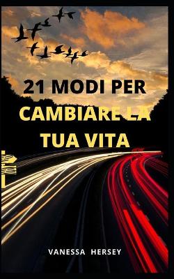 Book cover for 21 Modi Per Cambiare La Tua Vita