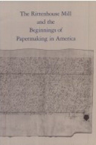 Cover of The Rittenhouse Mill & the Beginnings of Papermaking in America